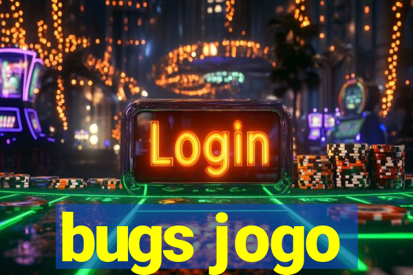 bugs jogo