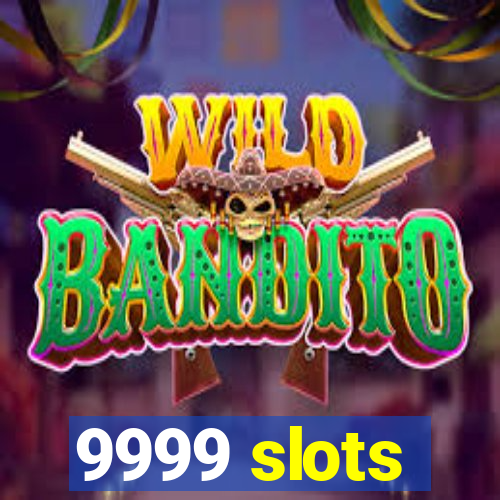 9999 slots