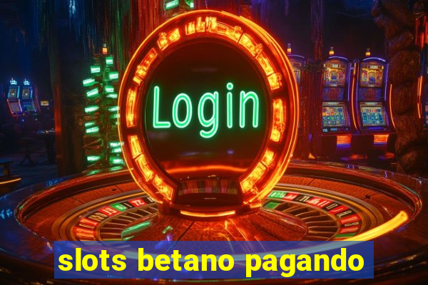 slots betano pagando