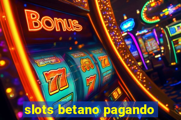 slots betano pagando