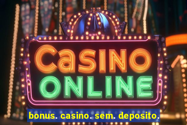 bonus. casino. sem. deposito.