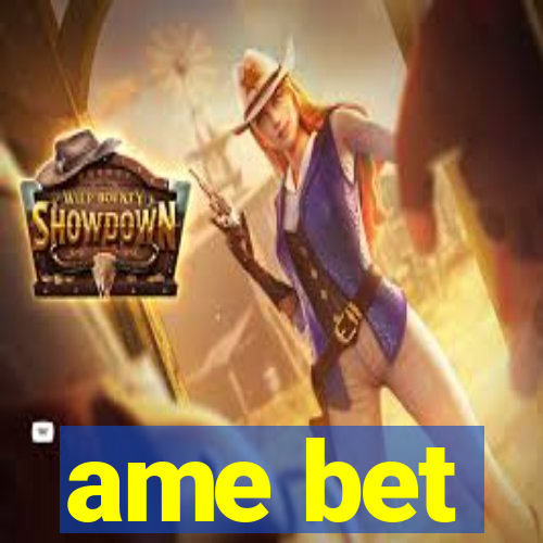 ame bet