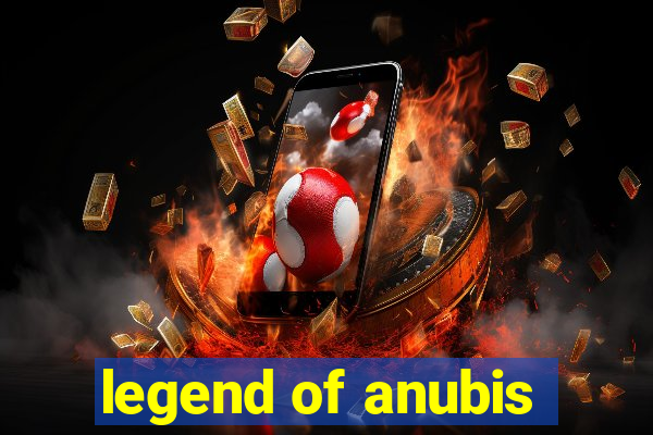 legend of anubis