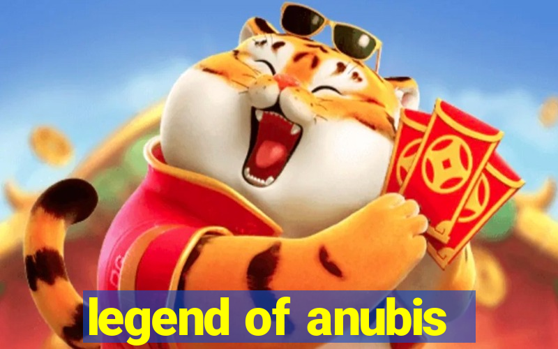 legend of anubis