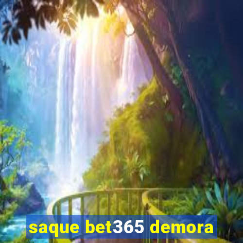 saque bet365 demora