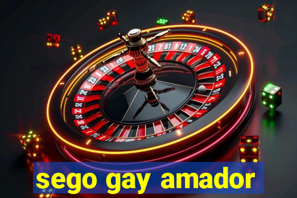 sego gay amador