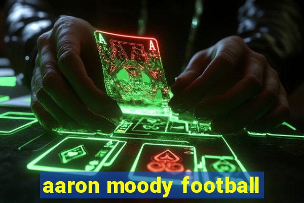 aaron moody football