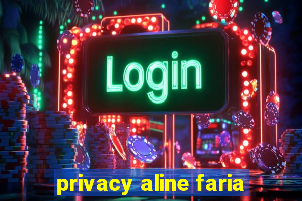 privacy aline faria