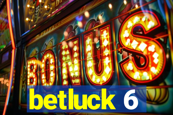 betluck 6