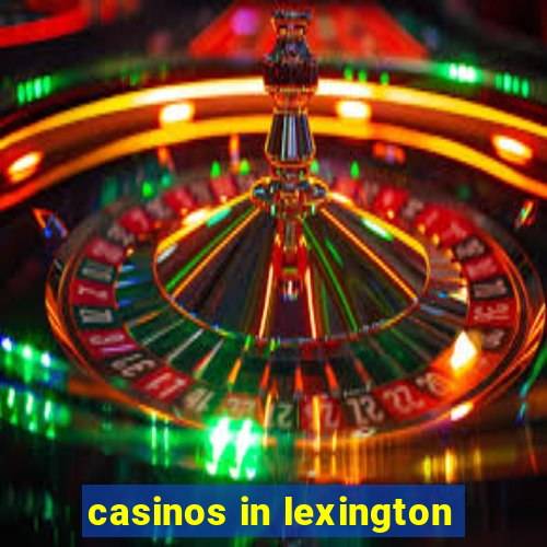 casinos in lexington