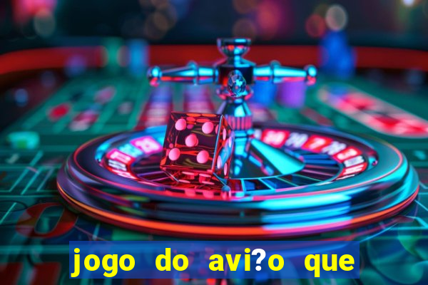 jogo do avi?o que ganha dinheiro de verdade