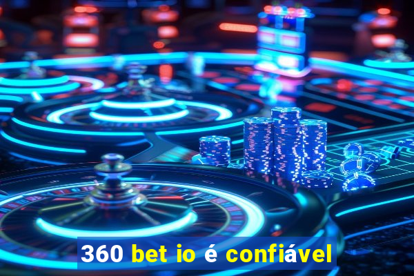 360 bet io é confiável