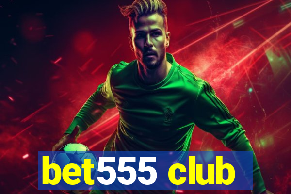 bet555 club