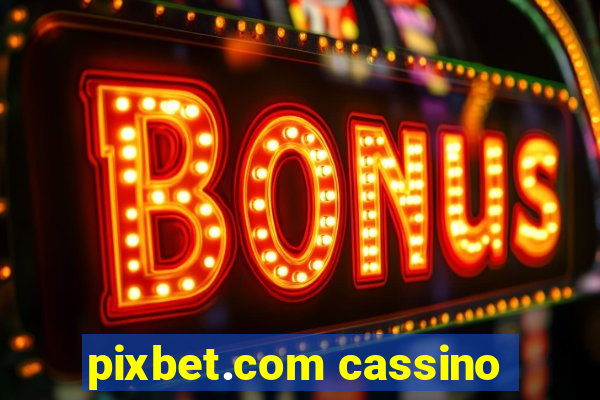 pixbet.com cassino