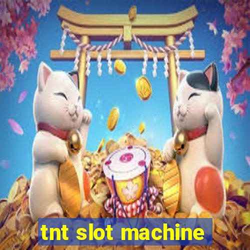 tnt slot machine