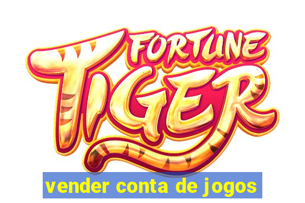 vender conta de jogos