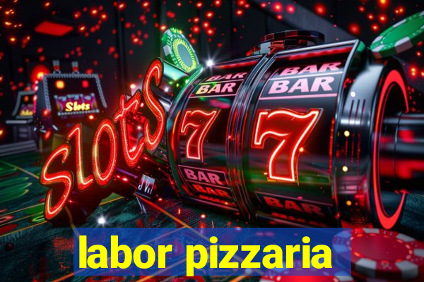 labor pizzaria