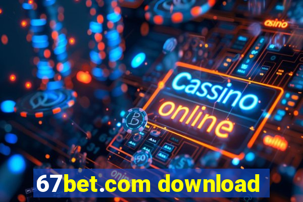 67bet.com download