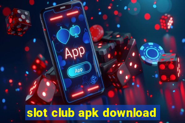 slot club apk download