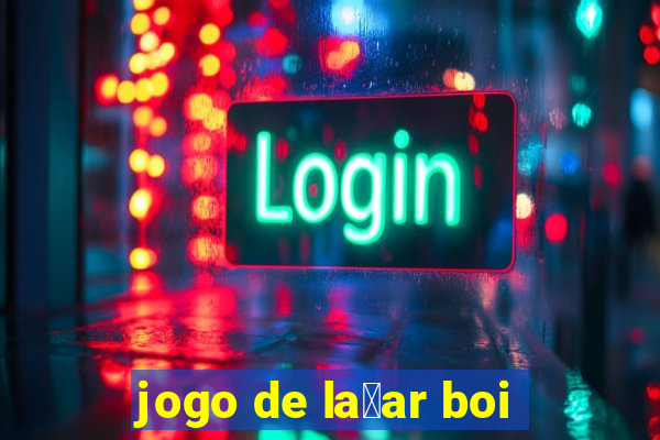 jogo de la莽ar boi