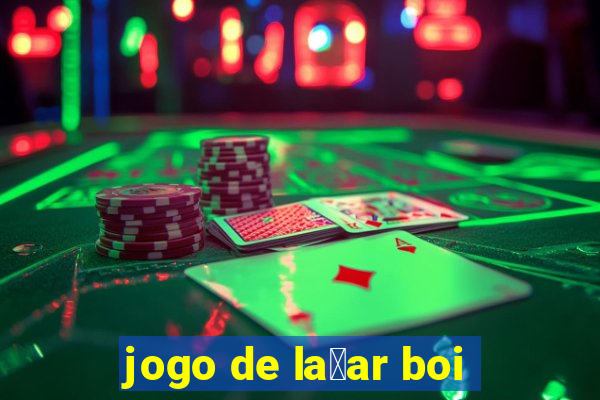 jogo de la莽ar boi