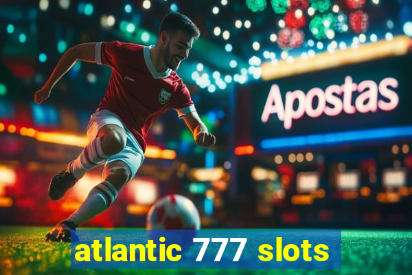 atlantic 777 slots