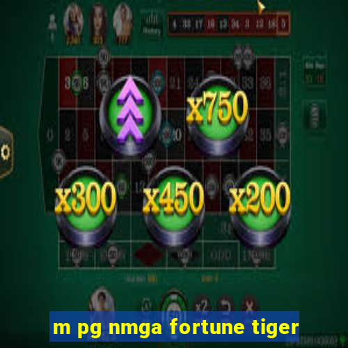 m pg nmga fortune tiger