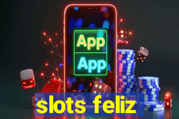 slots feliz