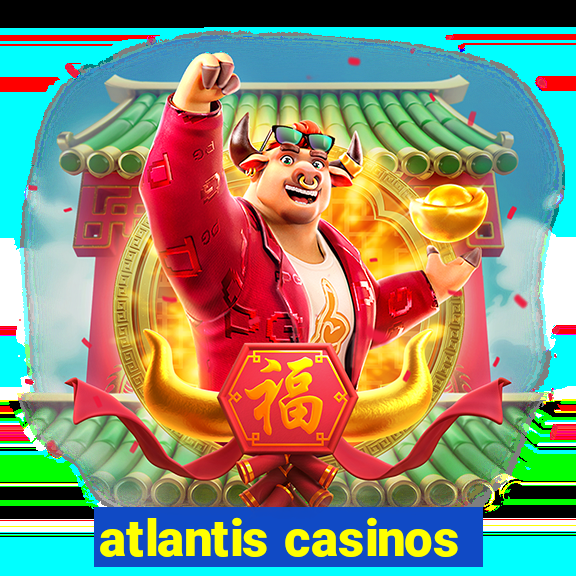 atlantis casinos