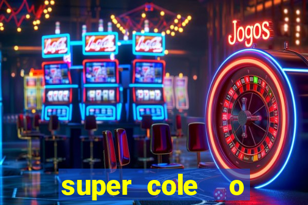 super cole  o 7784 jogos download