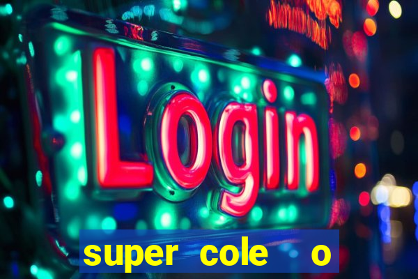 super cole  o 7784 jogos download