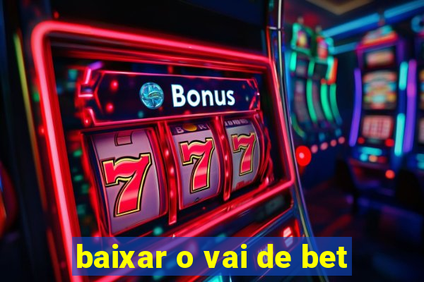 baixar o vai de bet