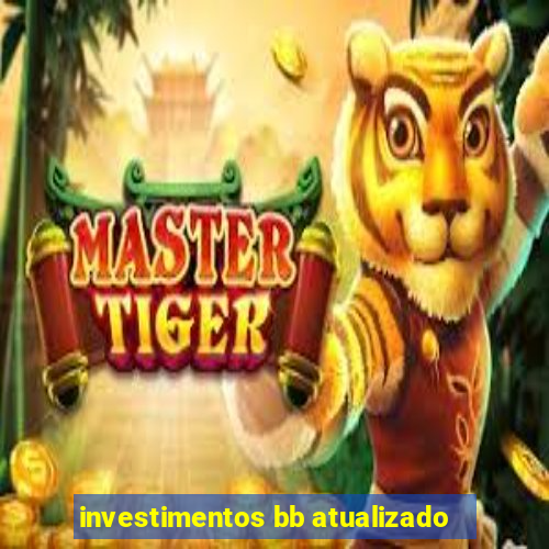 investimentos bb atualizado