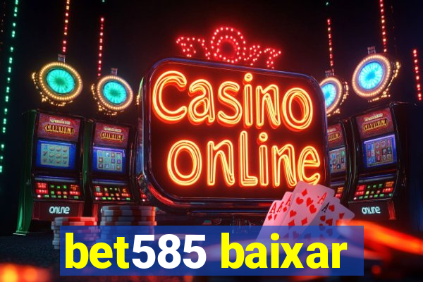 bet585 baixar