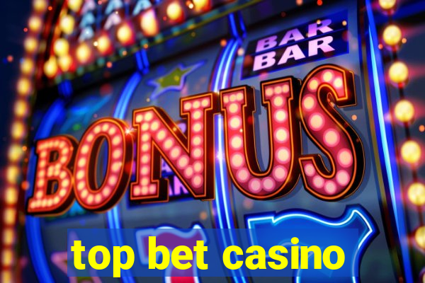 top bet casino