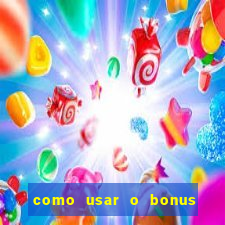 como usar o bonus da vai de bet