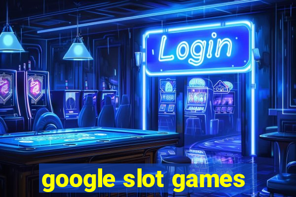 google slot games