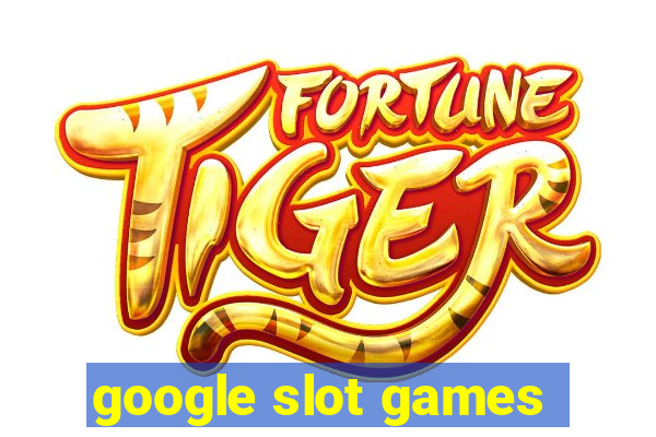 google slot games