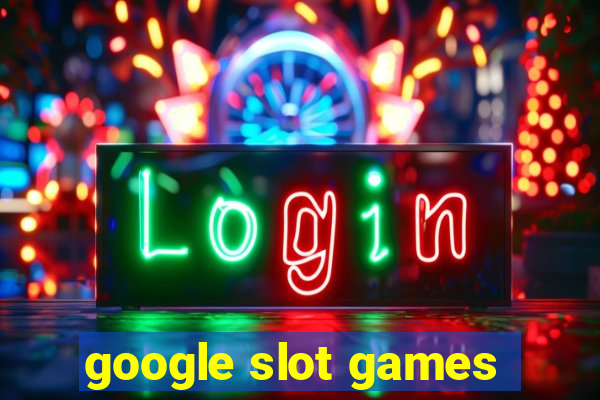 google slot games