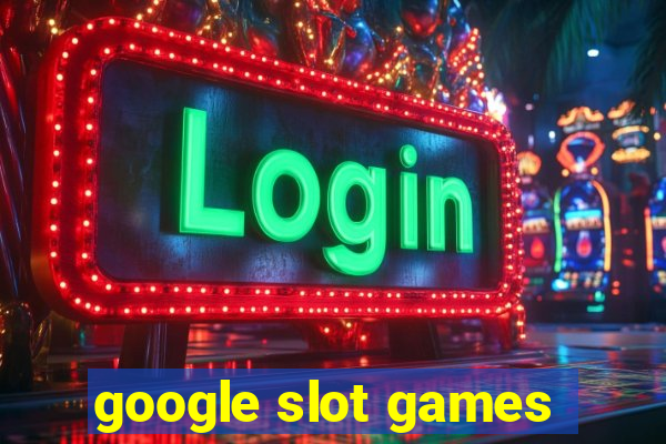 google slot games