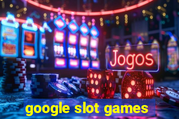 google slot games