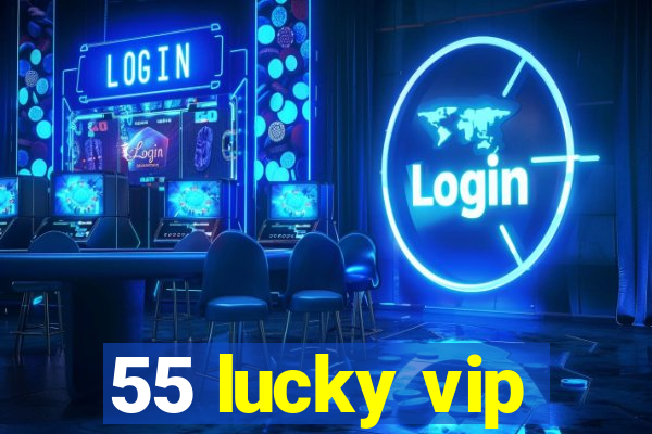 55 lucky vip