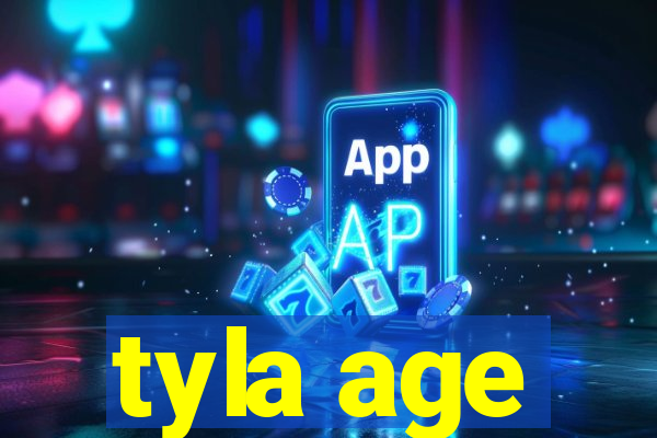 tyla age