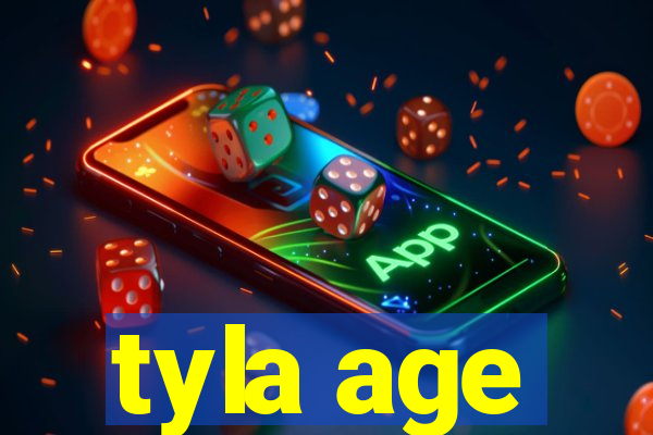 tyla age