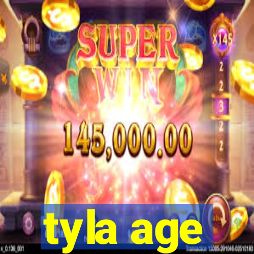 tyla age