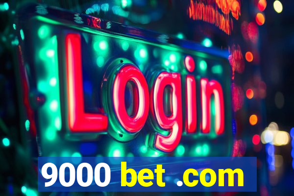 9000 bet .com