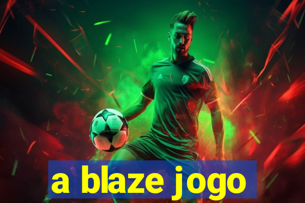 a blaze jogo