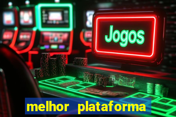 melhor plataforma do tigrinho