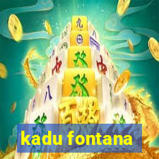 kadu fontana