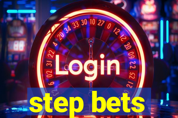 step bets